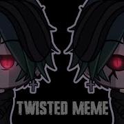 Twisted Missio Meme Gacha Life