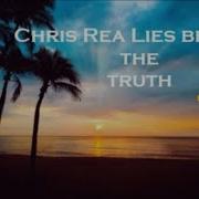 Chris Rea Lies Become The Truth