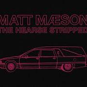 The Hearse Stripped Bonus Track Matt Maeson