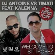 Dj Antoine Welcome To St Tropez Chris Avantgarde Eric Chase Remix Feat Kalenna