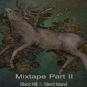 Black Hill Silent Island Mixtape Part Ii