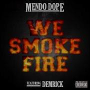 We Smoke Fire Feat Demrick Mendo Dope