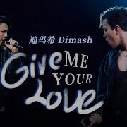 Dimash Kudaibergen Give Me Your Love 愛