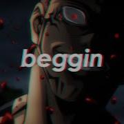 Beggin Anime Edit