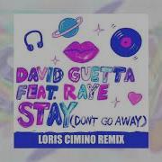 David Guetta Stay Don T Go Away Feat Raye Loris Cimino Remix