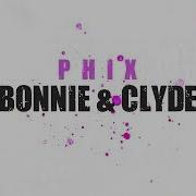 Phix Bonnie And Clyde Lyrics