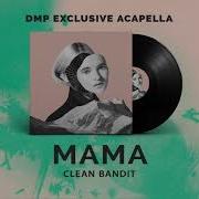 Clean Bandit Ft Ellie Goulding Mama Studio Acapella William