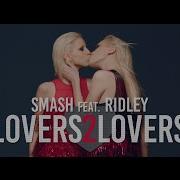 Lovers2Lovers Feat Ridley Smash