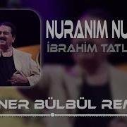 Ibrahim Tatlıses Nuranım Nuran Remix