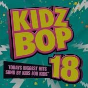 Kidz Bop 18 Nothin On You