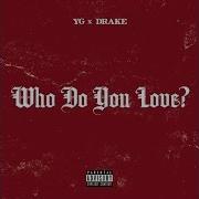 Yg Who Do You Love Feat Drake