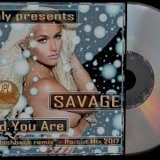 Savage And You Are Flashback Remix Re Cut Mix 2017 Duply