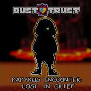 Dustswap Dusttrust Papyrus Encounter Lost In Grief