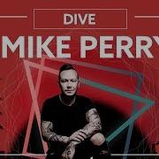 Dive Feat Chris James Hot Shade Mike Perry