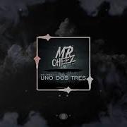 Mr Cheez Uno Dos Tres Original Mix