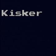 Kisker End Is Near