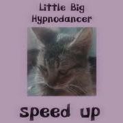 Little Big Hypnodancer Speed Up