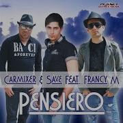 Pensiero Feat Francy M Carmixer Save