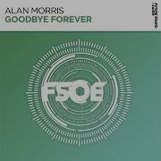 Alan Morris Goodbye Forever Extended Mix