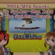 Mha Reacts To Spider Man Into The Spider Verse