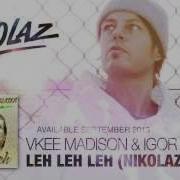 Leh Leh Leh Nicolaz Remix Vkee Madison Igor Blaska