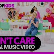 I Don T Care Kidz Bop Kids