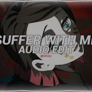 Liue Suffer With Me Edit Audio