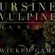 Ursine Vulpine Ft Annaca Wicked Game