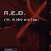 R E D You Make Me Feel Boscolo Radio Mix