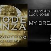 My Dreams Gigi D Agostino Luca Noise