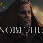 Star Wars Obi Wan Kenobi Theme Kenobi Series Unofficial Soundtrack