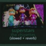 Superstars The Chipettes Slowed Reverb