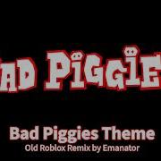 Bad Piggies Theme But It Sounds Like A 2009 Roblox Song