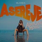 Blanka Asereje Airplane Mode