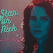 A Star For Nick Lana Del Rey