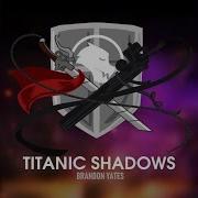 Titanic Shadows Brandon Yates