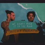 Milky Chance We Didnt Make It To The Moon