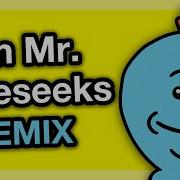 I M Mr Meeseeks Look At Me