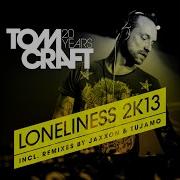 Loneliness 2K13 Club Mix Tomcraft