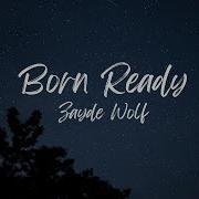 Born Ready Zayde Wolf Slowed