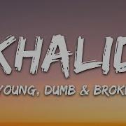 Khalid Young Dumb Broke Lyrics