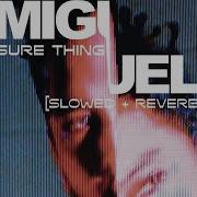 Miguel Sure Thing Slowed