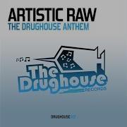 Artistic Raw The Drughouse Anthem