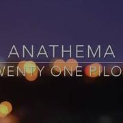 Twenty One Pilots Anathema