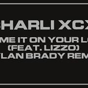 Blame It On Your Love Feat Lizzo Dylan Brady Remix Charli Xcx