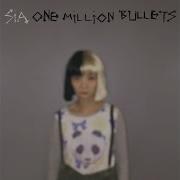 One Million Bullets Sia