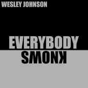 Everybody Knows Wesley Johnson