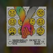 Marshmello Ok Not To Be Ok Elyx Mix