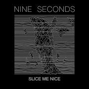 Nine Seconds Slice Me Nice