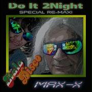 Max X Do It 2Night Re Maxi Italo Disco